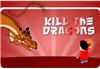 Kill The Dragons